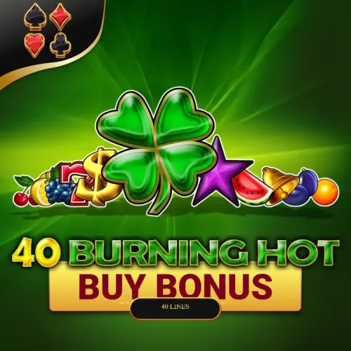 40 Burning Hot Buy Bonus