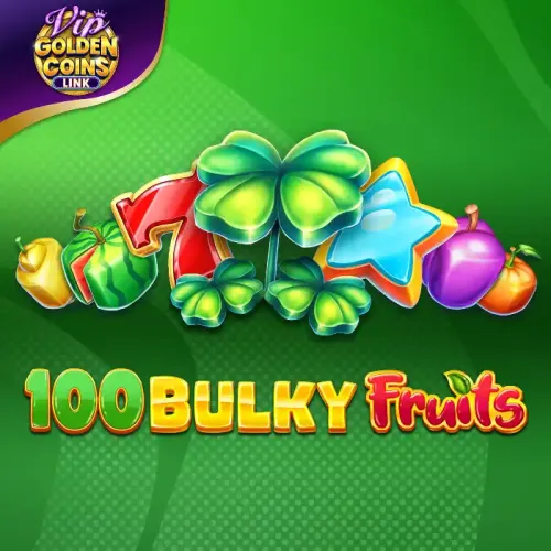 100 Bulky Fruits Golden Coins Link VIP