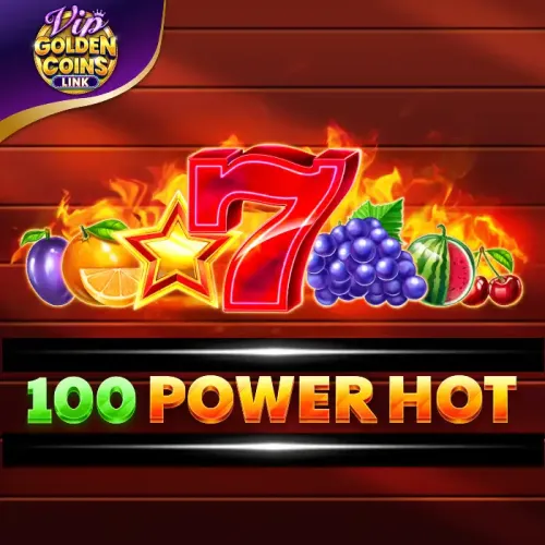 100 Power Hot Golden Coins Link VIP